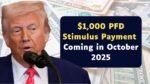 $1,000 PFD Stimulus Payment Coming in October 2025: Eligibility and Payment Schedule