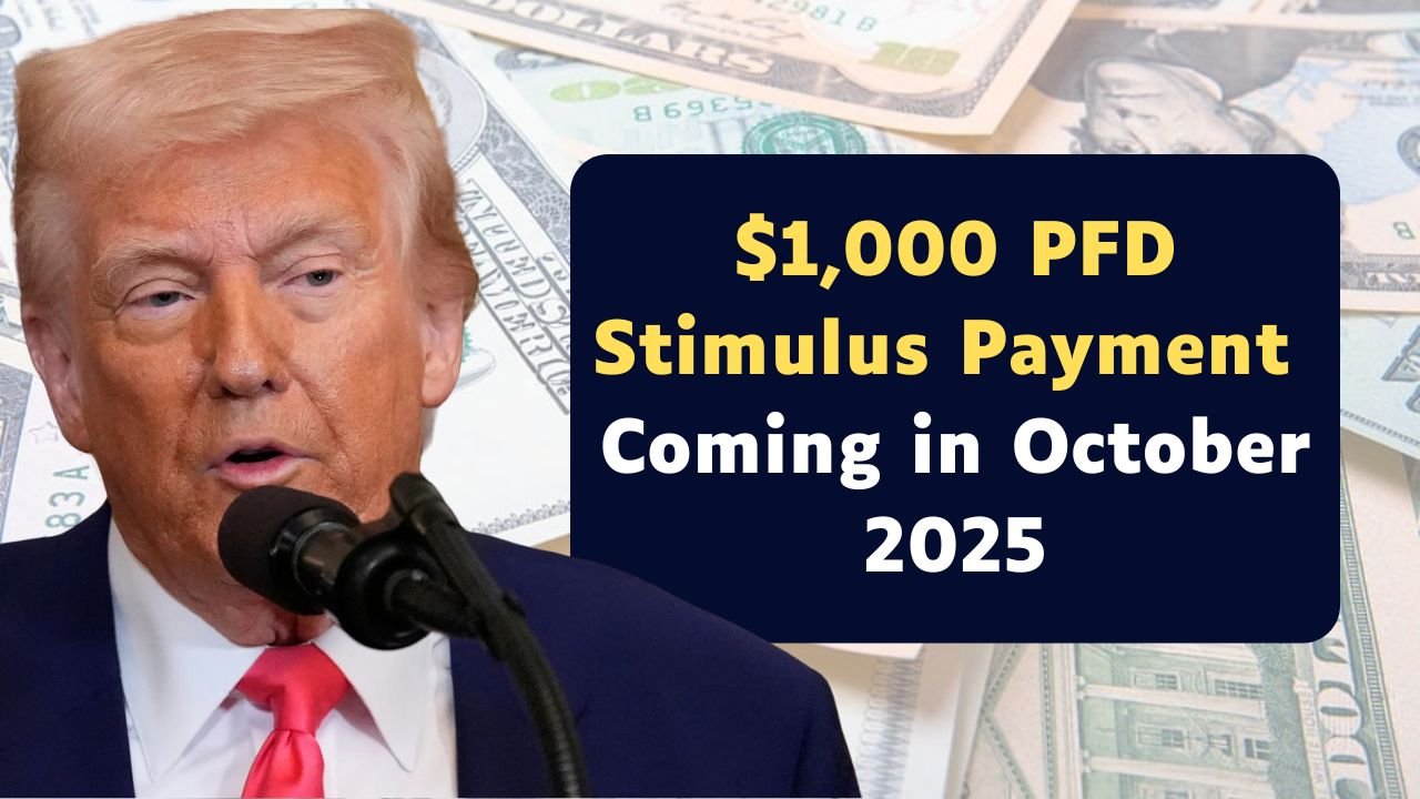 $1,000 PFD Stimulus Payment Coming in October 2025: Eligibility and Payment Schedule
