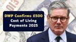 DWP Confirms £500 Cost of Living Payments 2025: Dates, Eligibility, and How to Get Yours