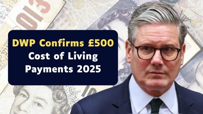 DWP Confirms £500 Cost of Living Payments 2025: Dates, Eligibility, and How to Get Yours