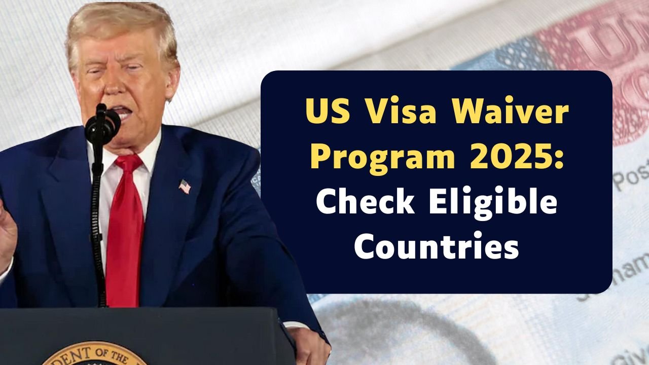 US Visa Waiver Program 2025 - New List of Eligible Countries Just Released